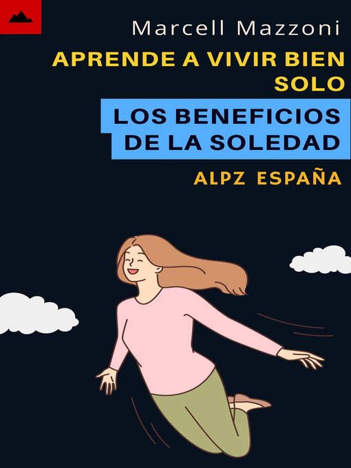 Title details for Aprende a Vivir Bien Solo--Los Beneficios De La Soledad by Alpz Espana - Available